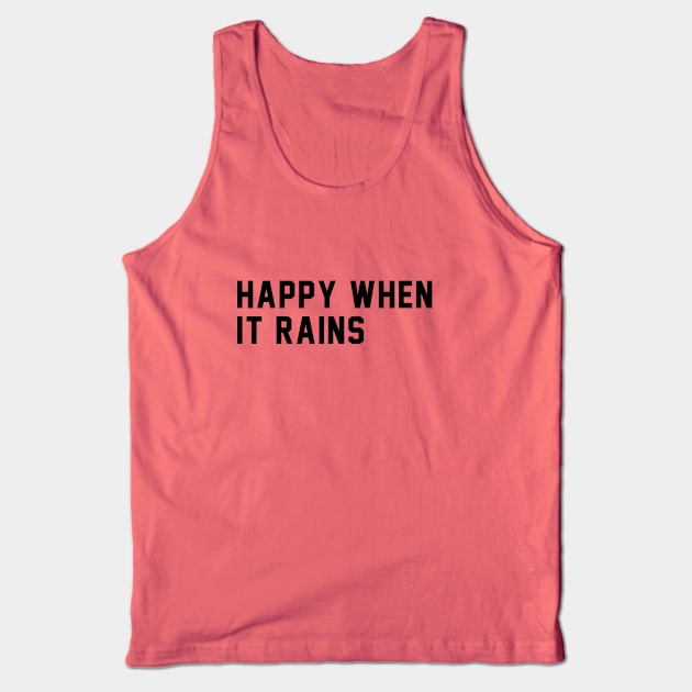 happy when it rains Tank Top by Ramy Art